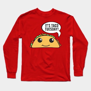 It's Taco Tuesday Long Sleeve T-Shirt